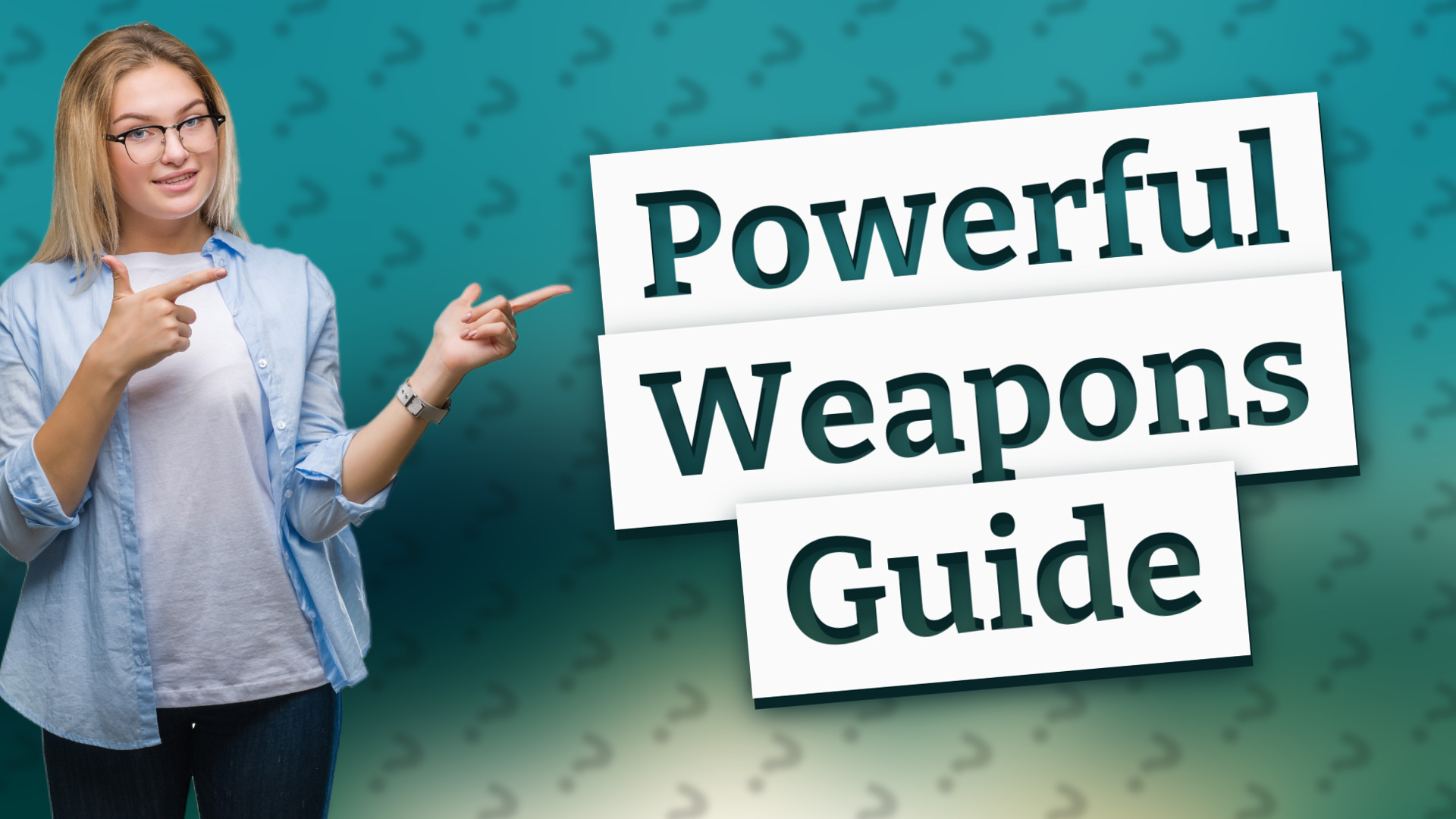 Powerful Weapons Guide