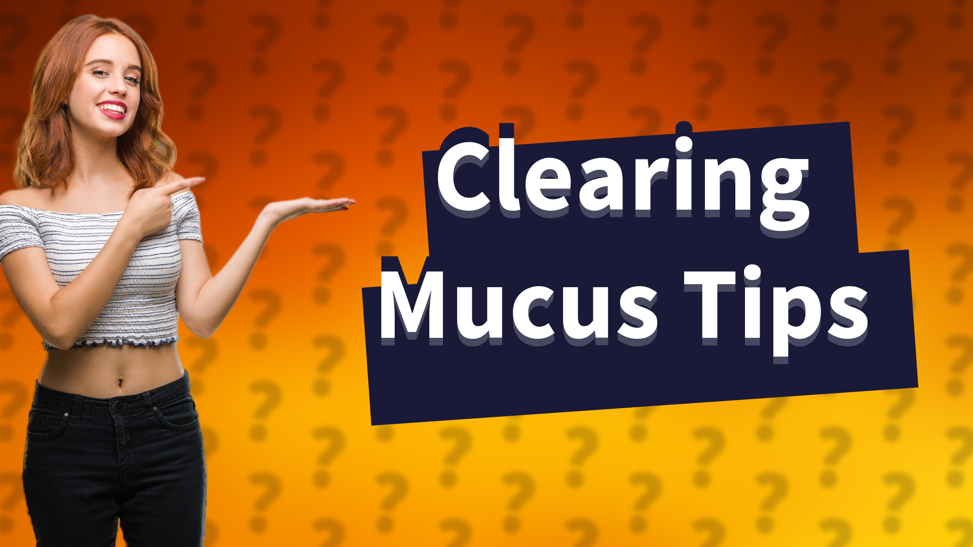 Clearing Mucus Tips