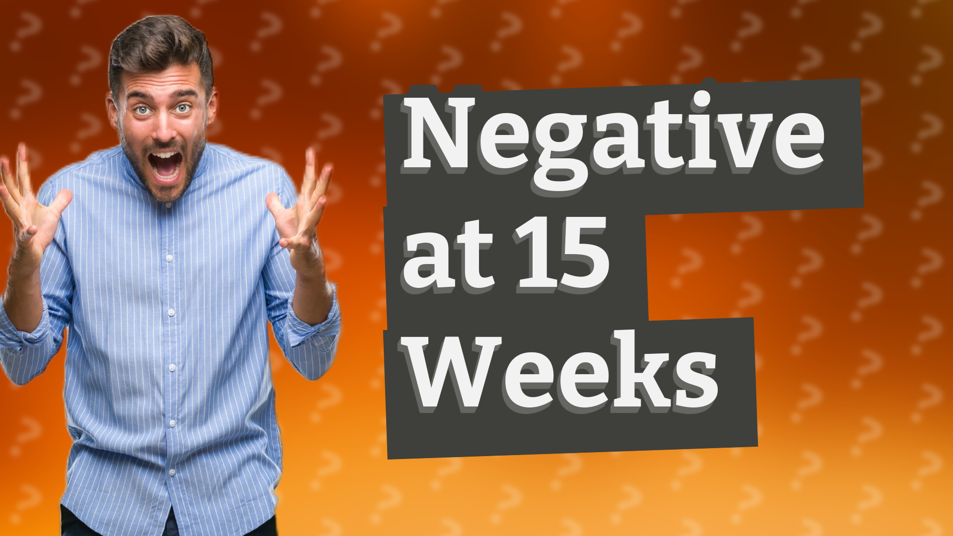 Negative at 15 Weeks