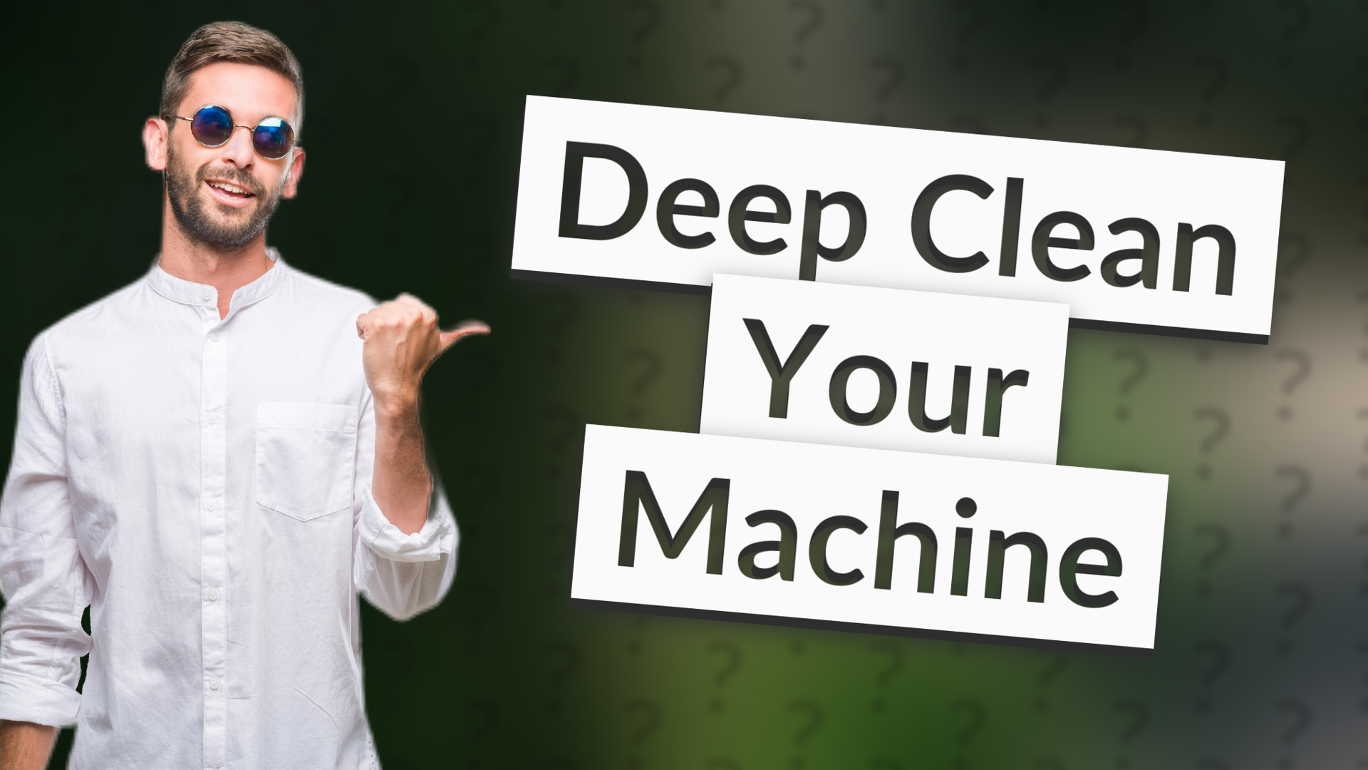 Deep Clean Your Machine