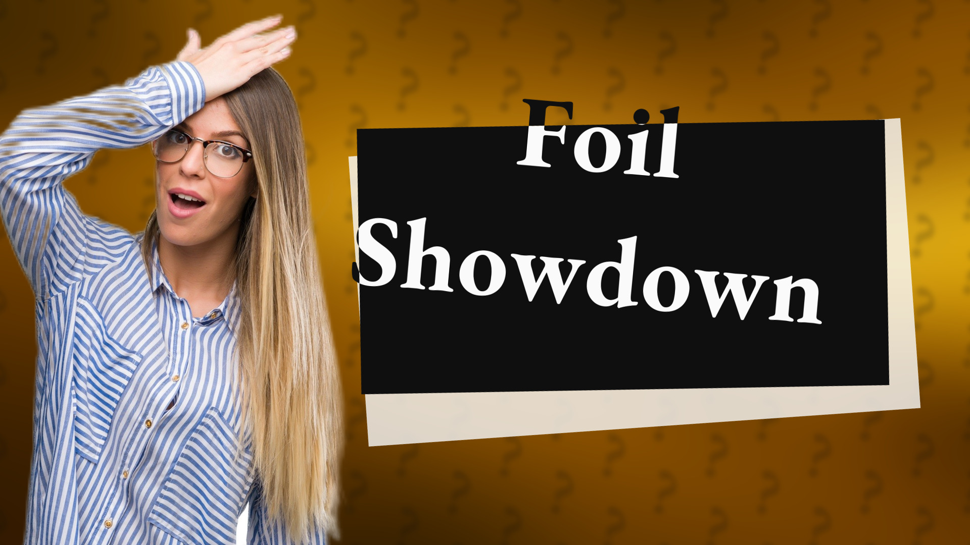 Foil Showdown