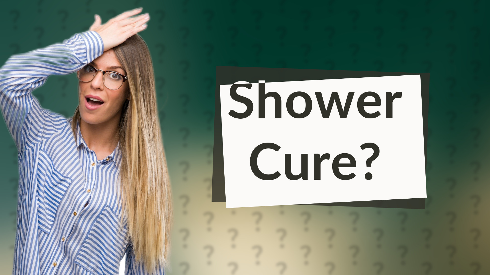 Shower Cure?