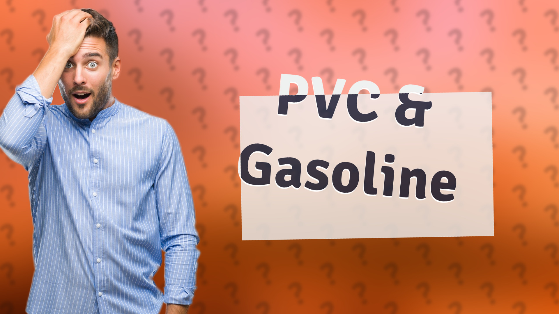PVC & Gasoline