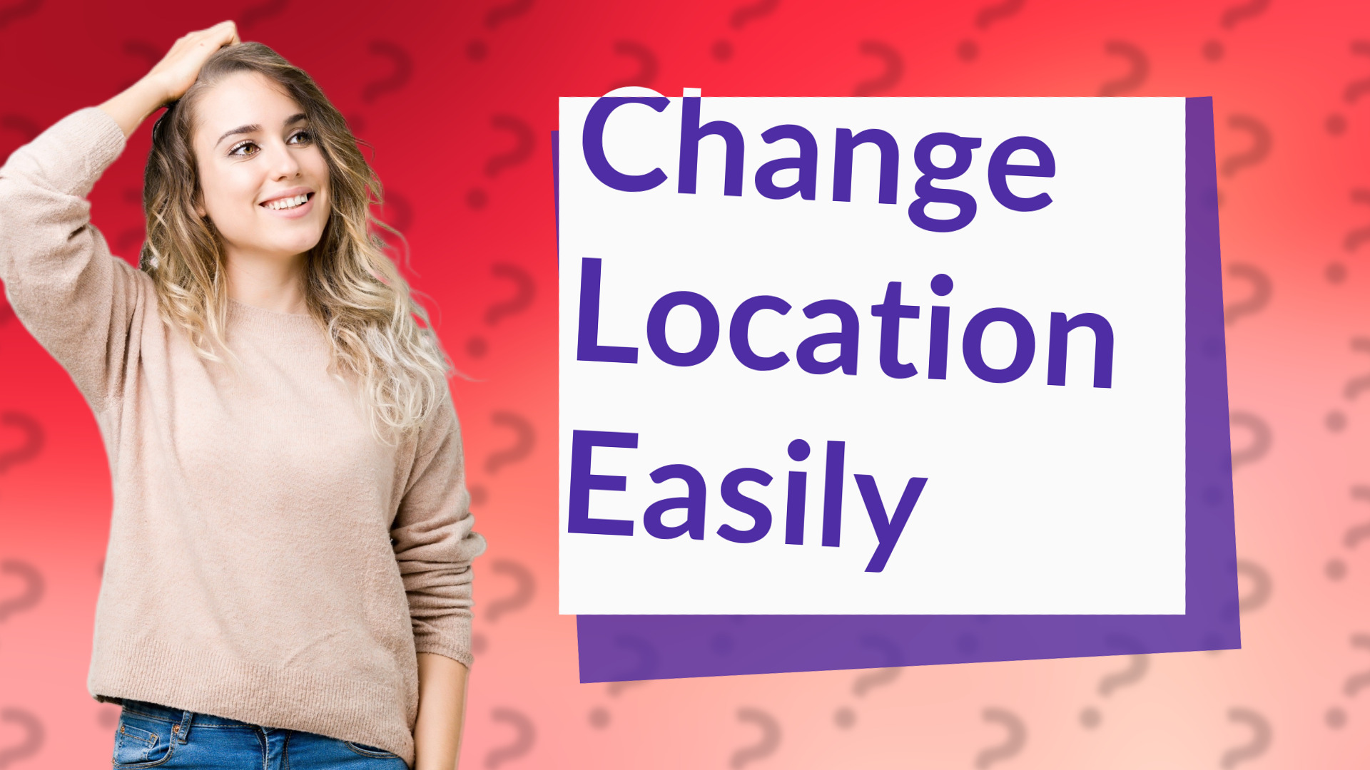 Change Location Easily