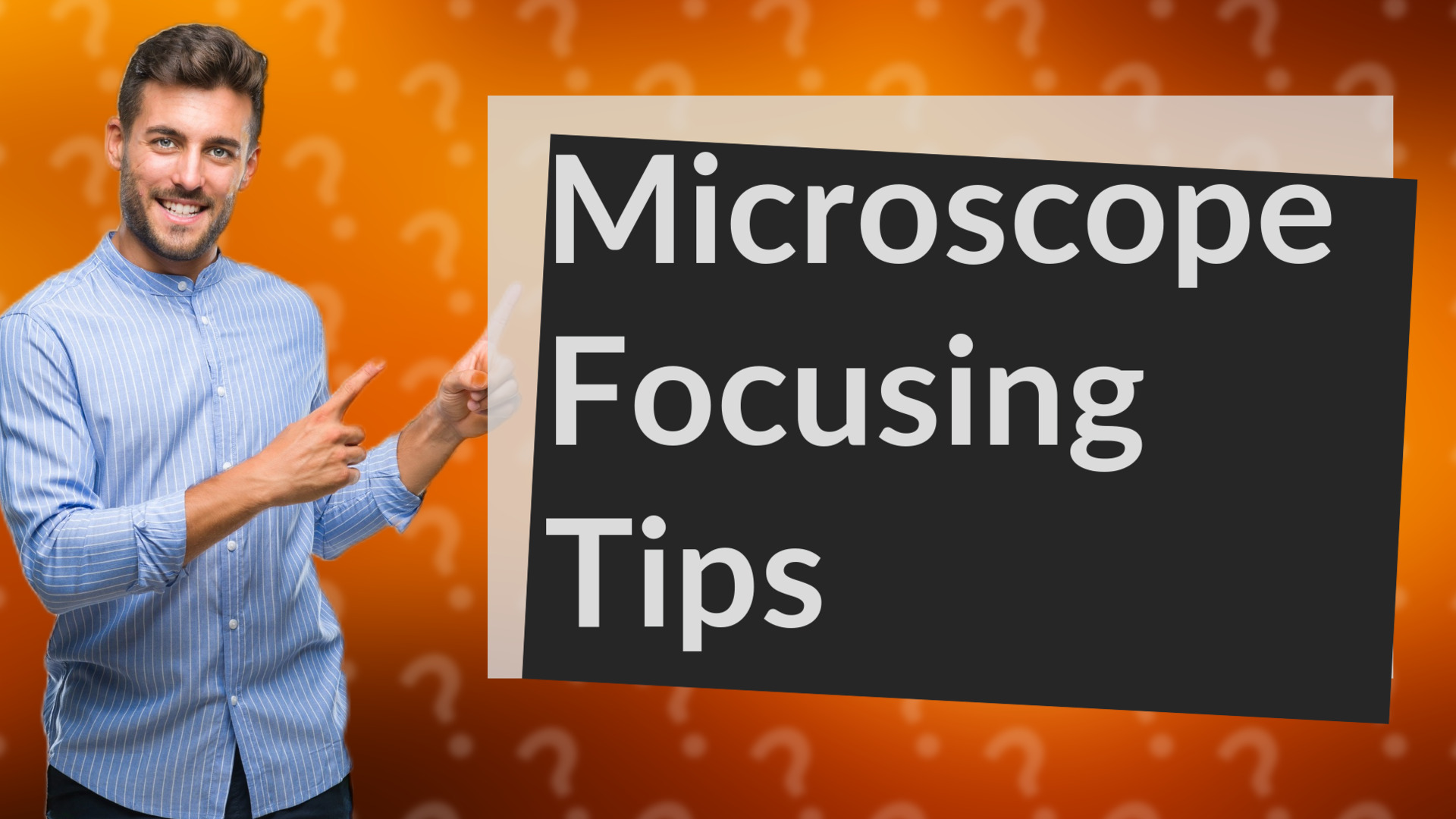 Microscope Focusing Tips