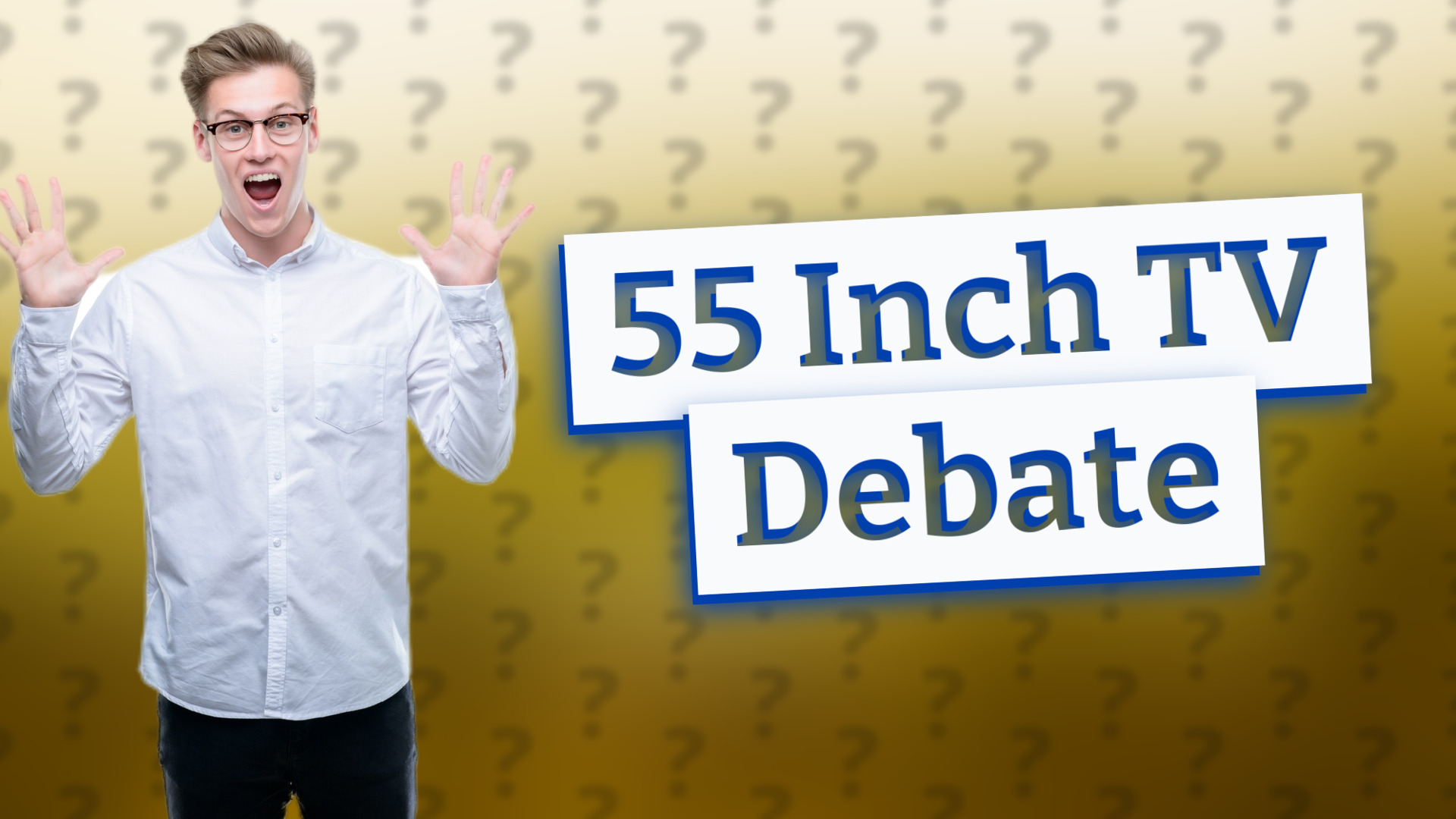 55 Inch TV Debate