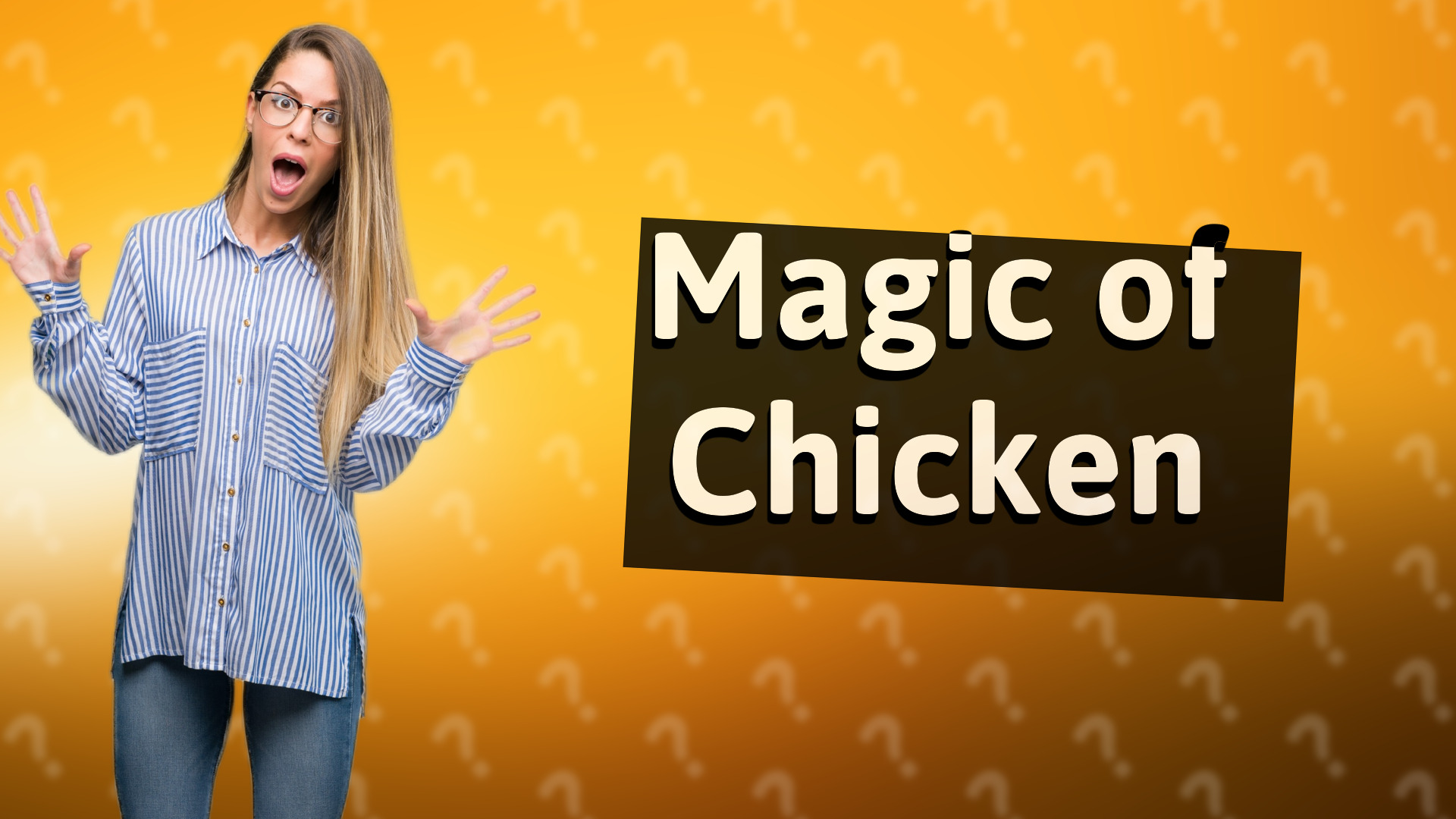 Magic of Chicken