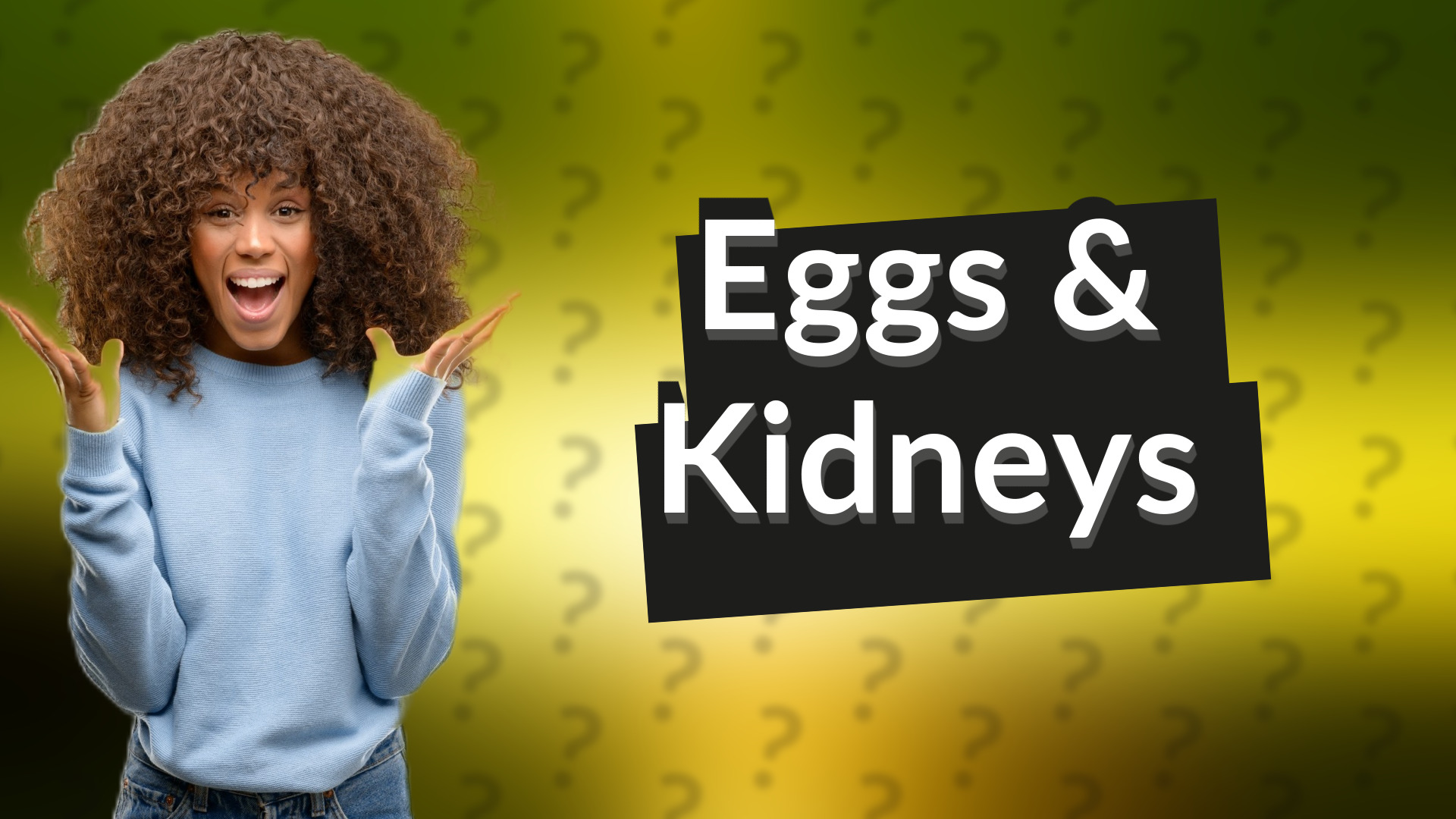 Eggs & Kidneys