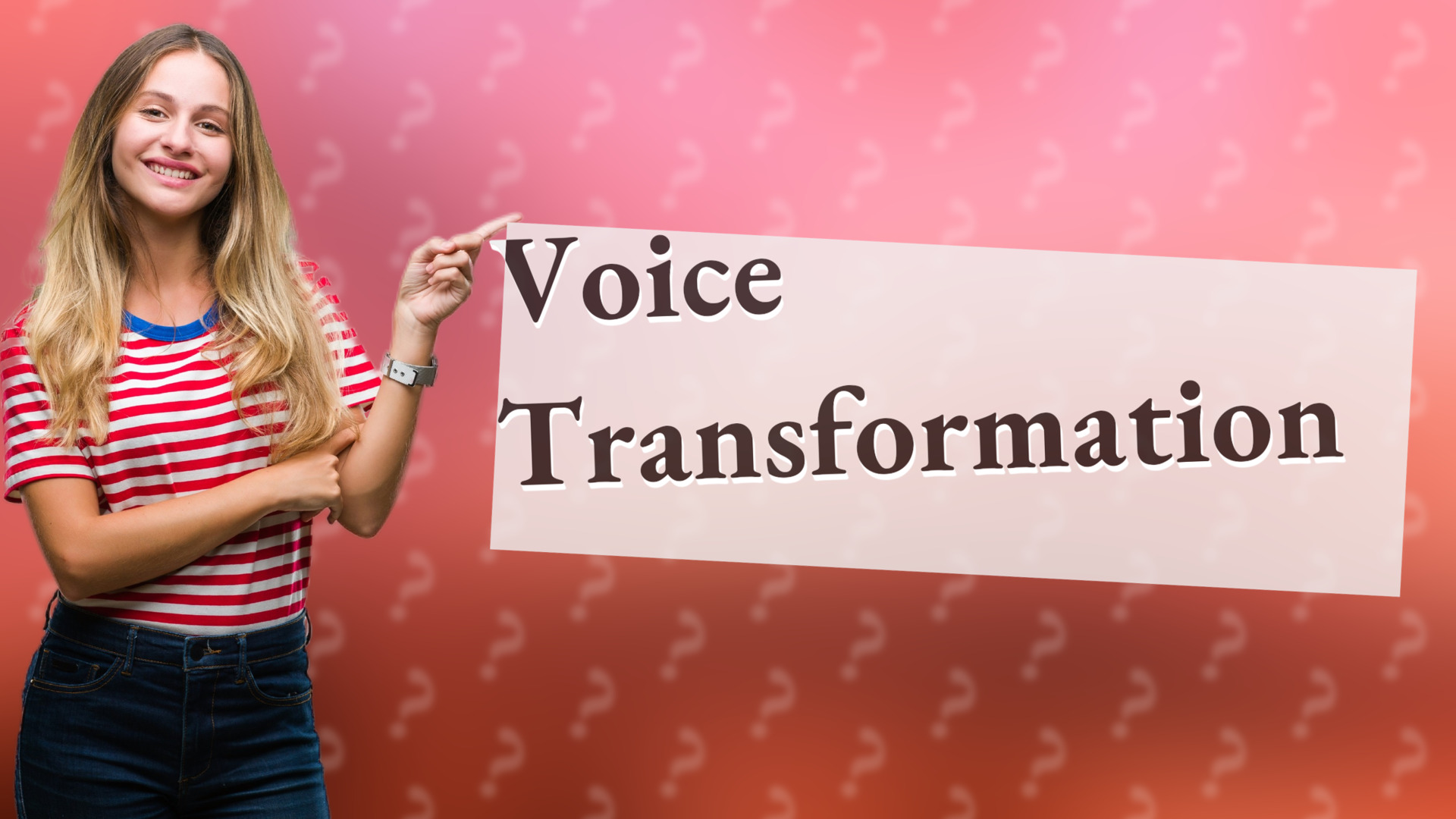 Voice Transformation