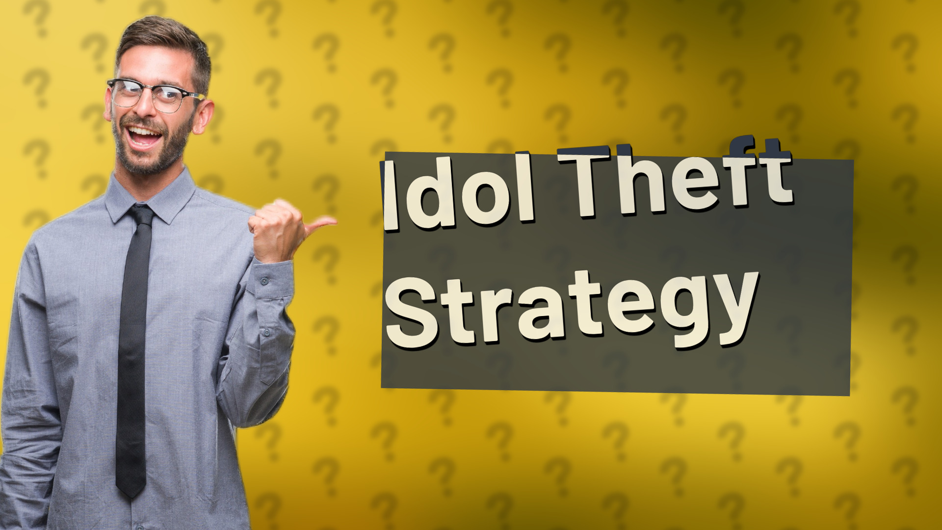 Idol Theft Strategy