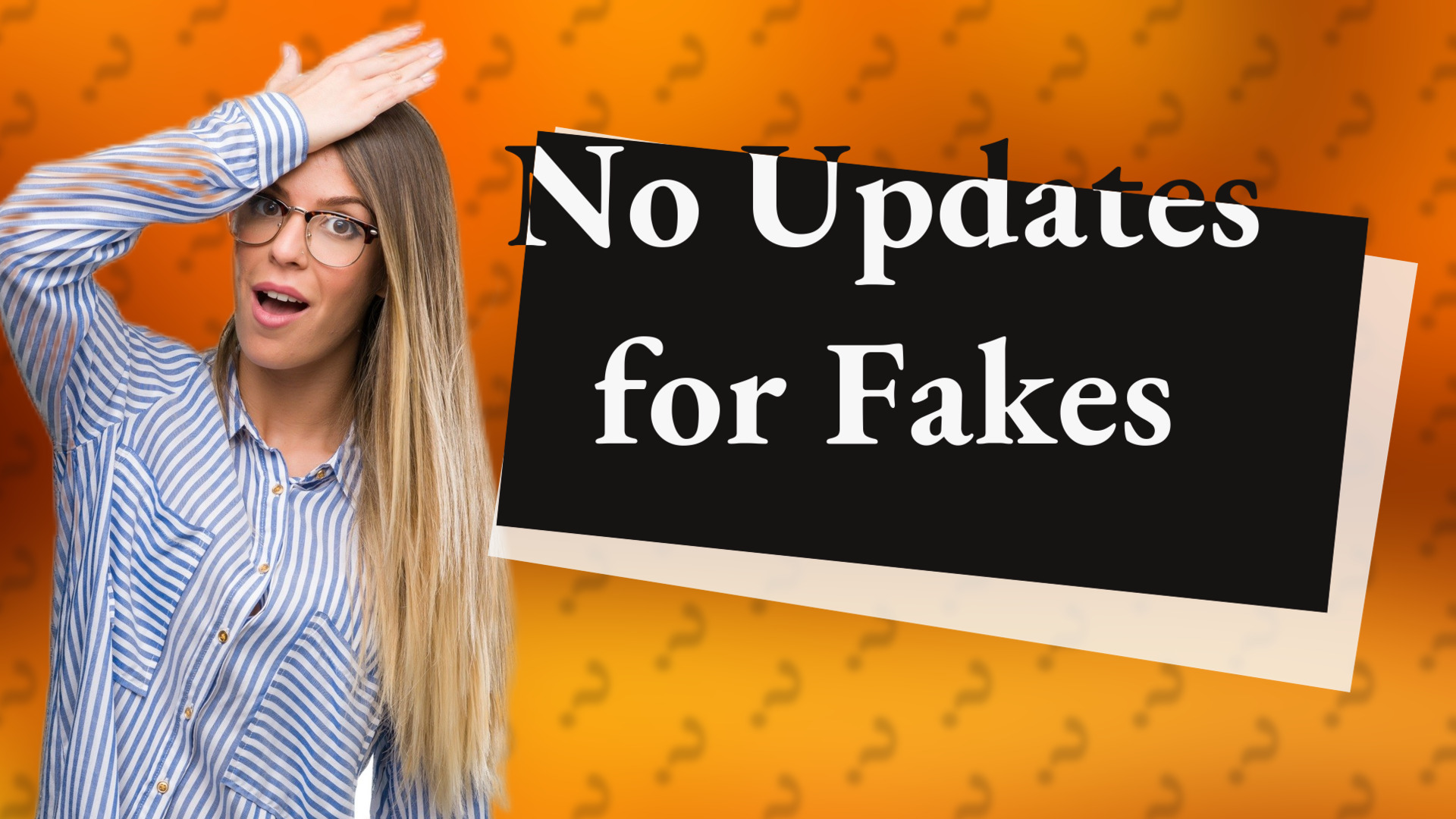No Updates for Fakes