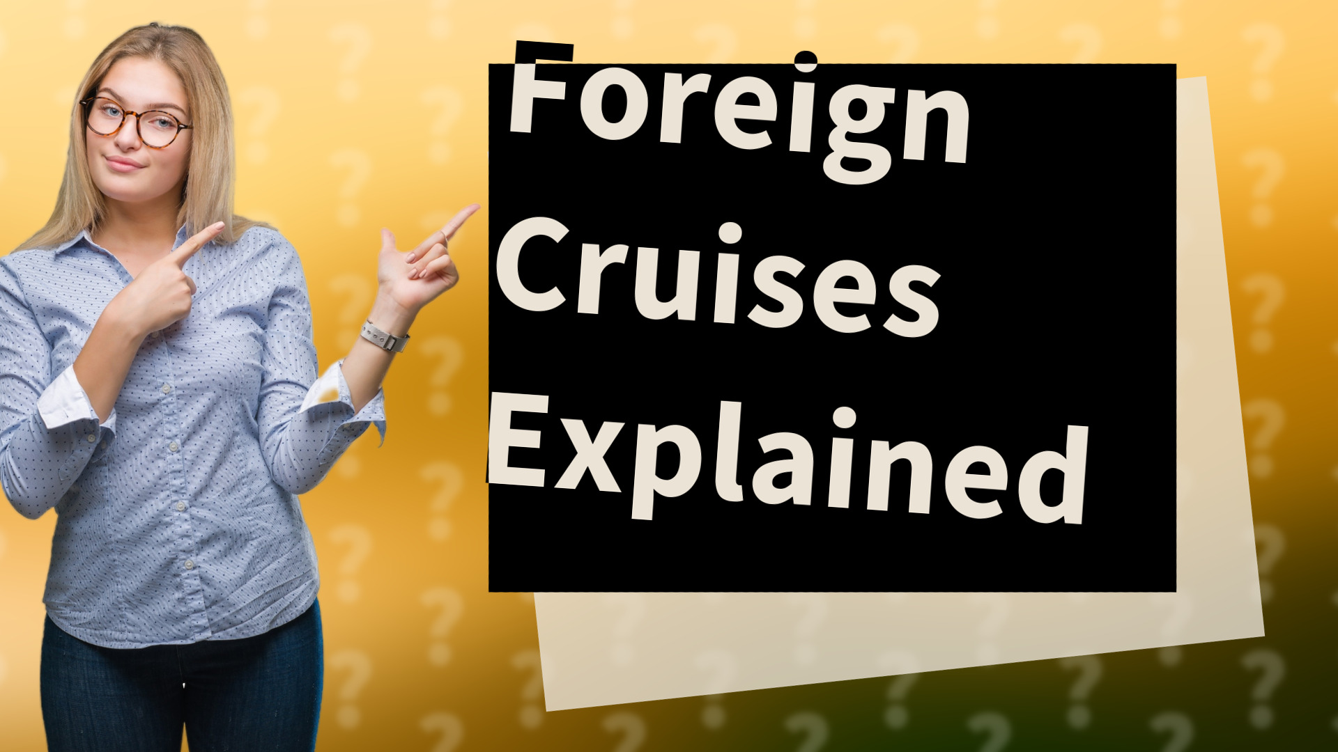 Foreign Cruises Explained