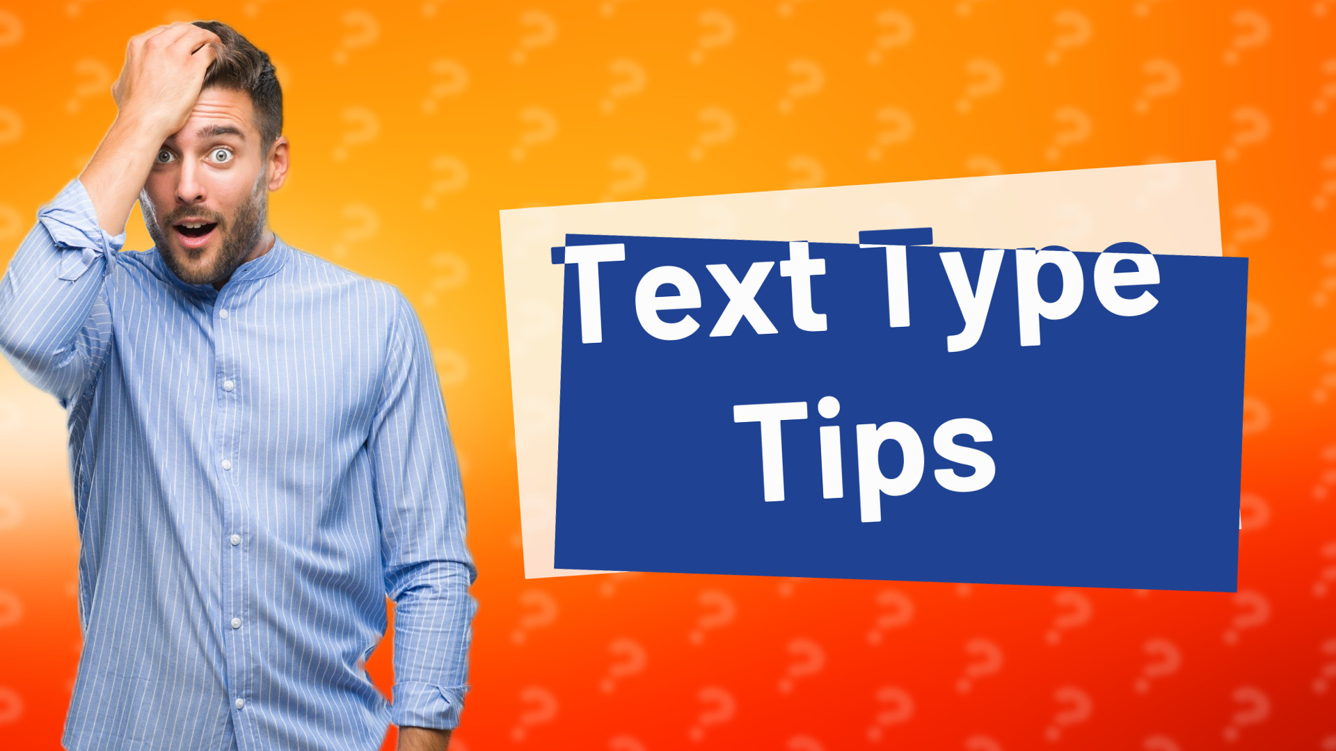 Text Type Tips