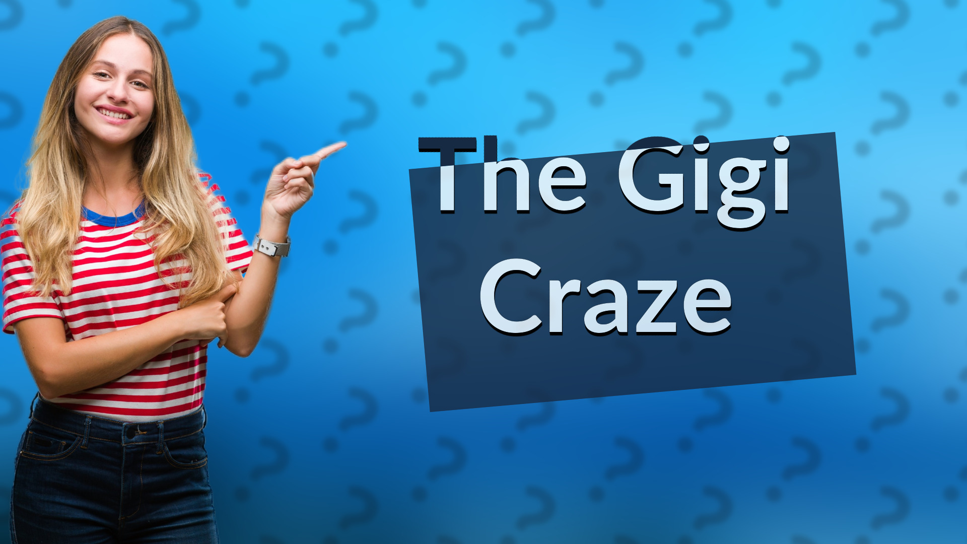 The Gigi Craze