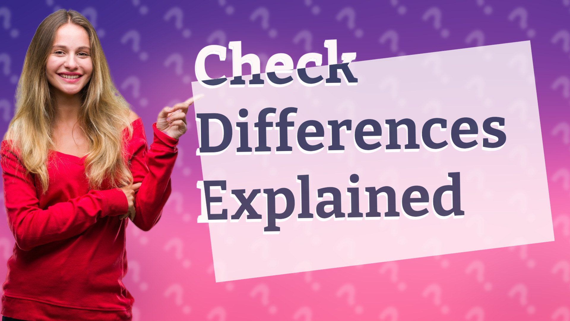 Check Differences Explained