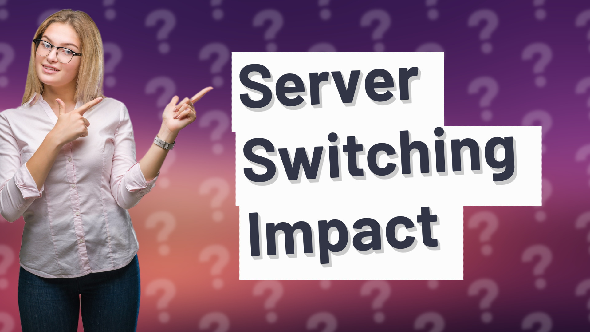 Server Switching Impact