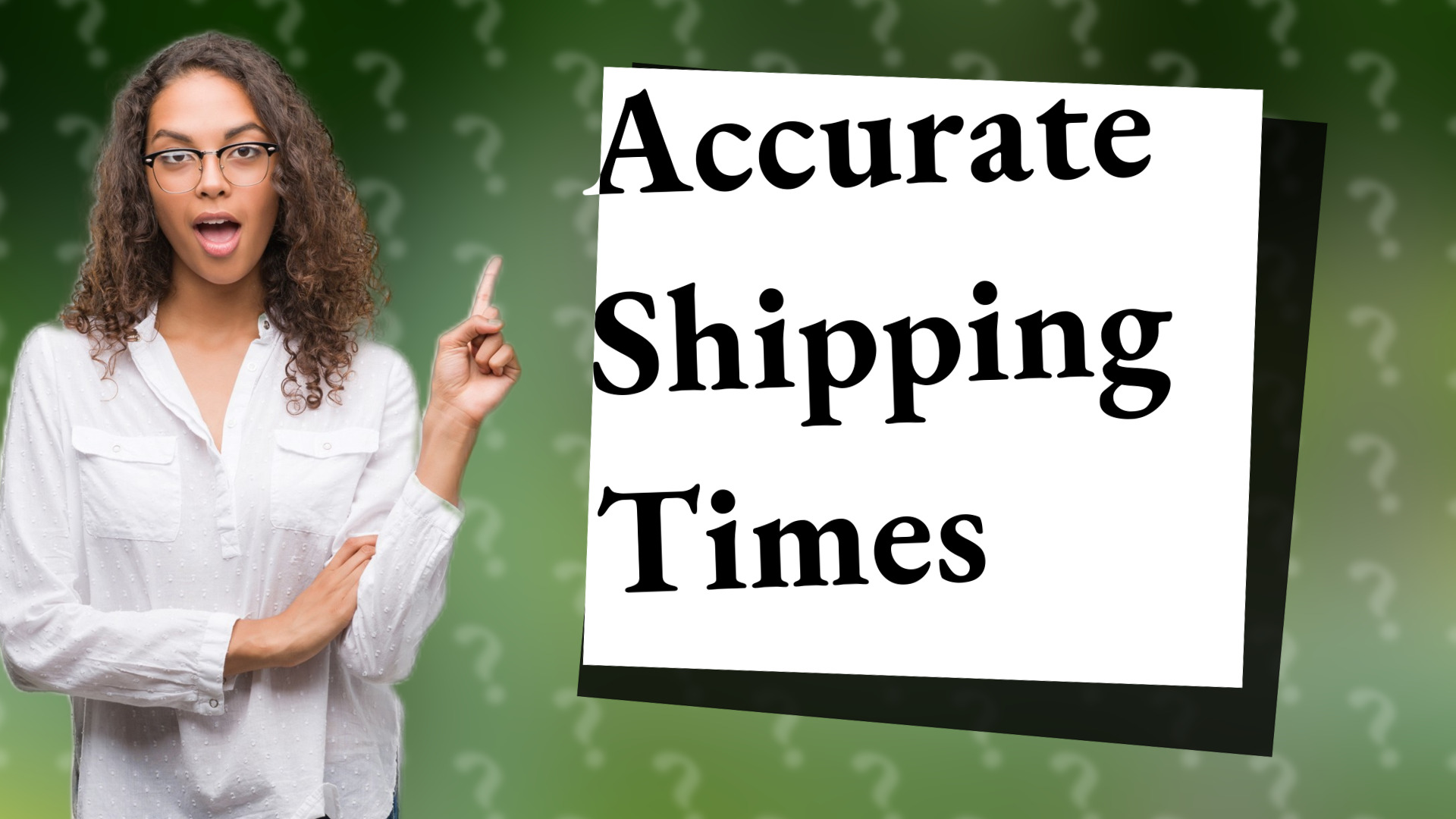 Accurate Shipping Times