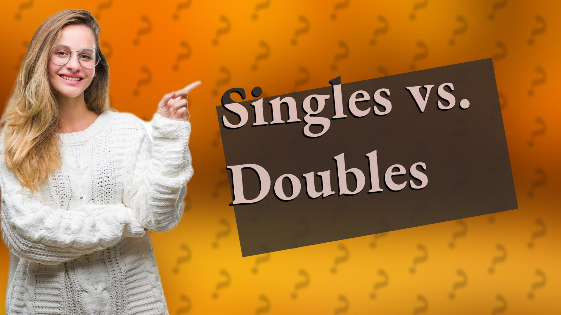 Singles vs. Doubles