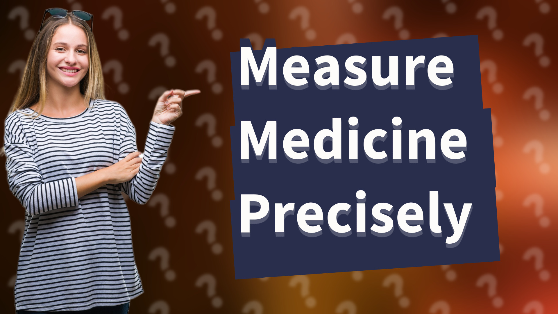 Measure Medicine Precisely