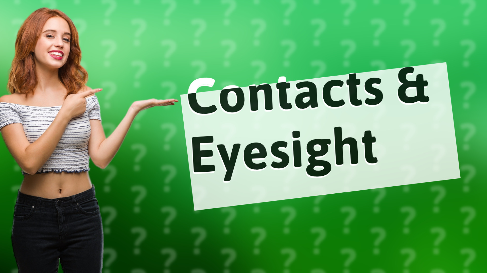 Contacts & Eyesight