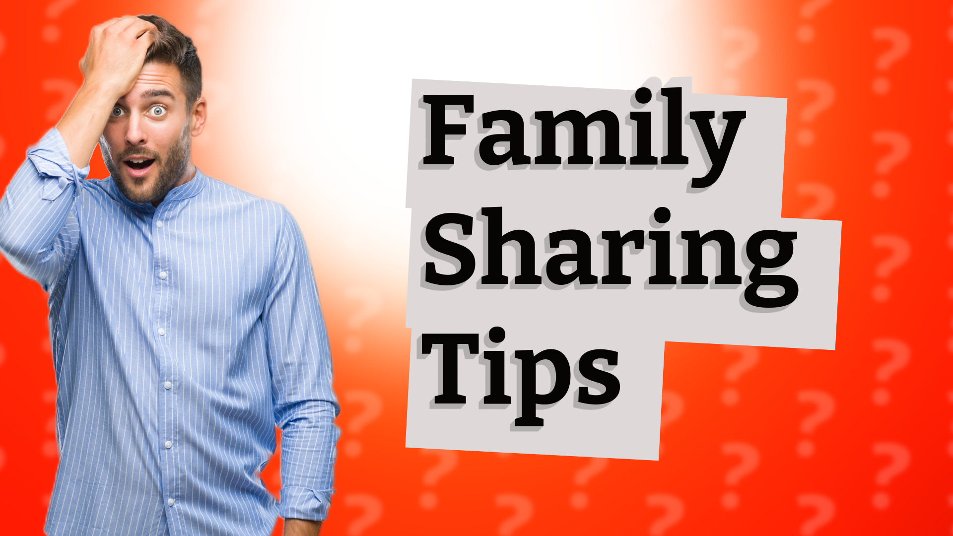 Family Sharing Tips