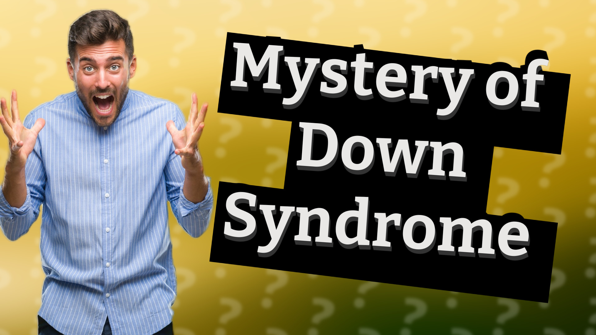 Mystery of Down Syndrome
