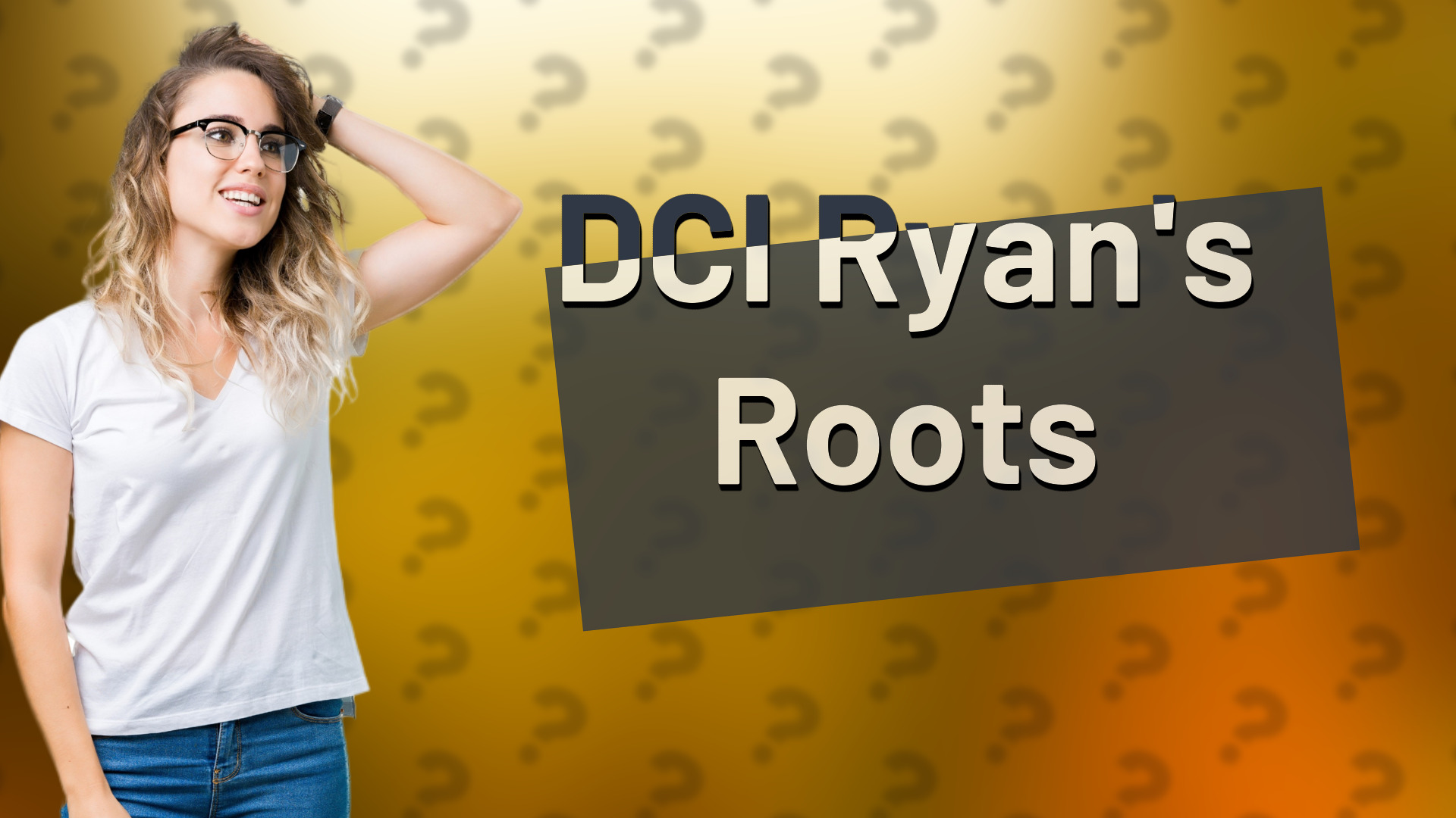 DCI Ryan's Roots
