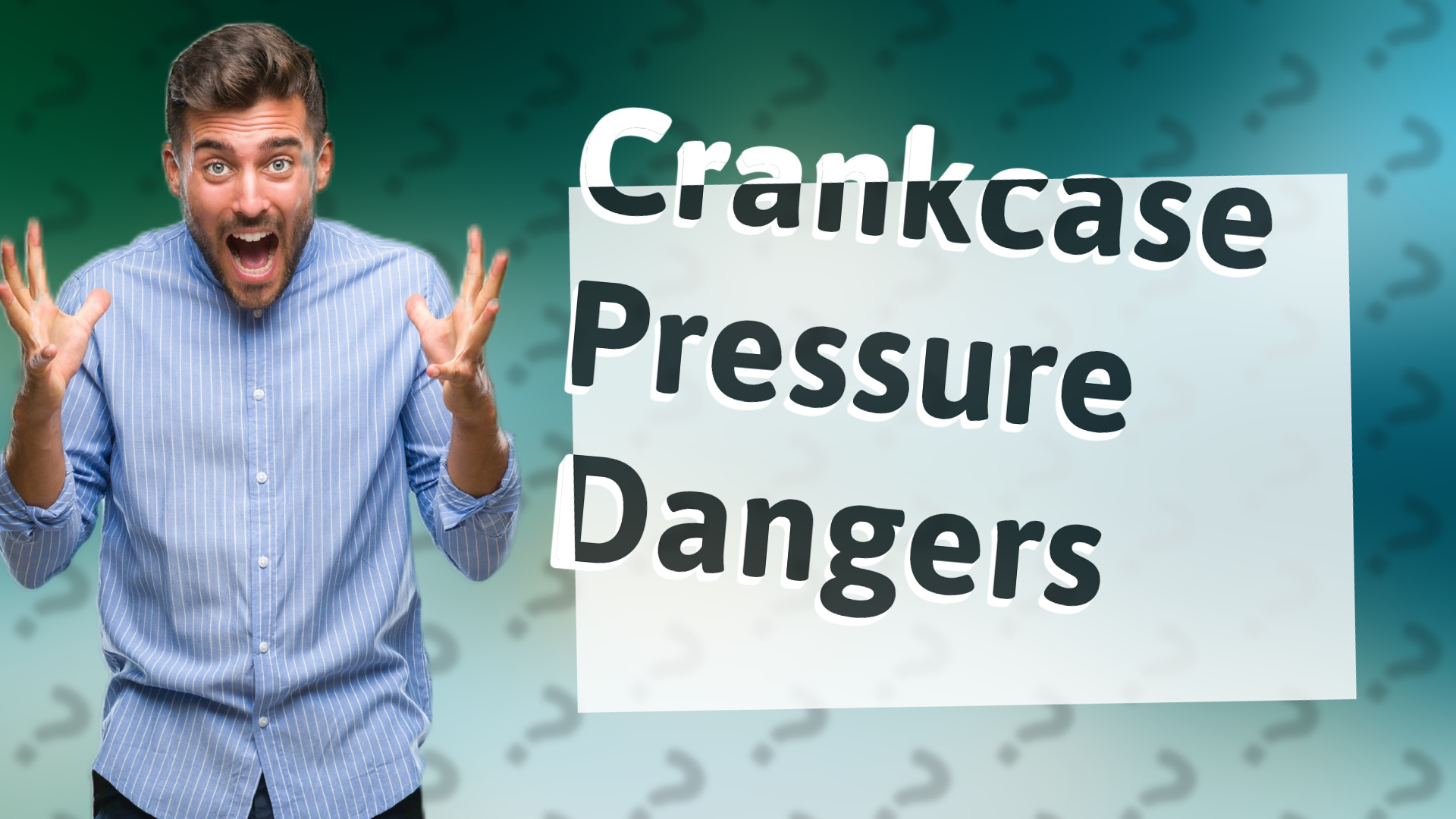 Crankcase Pressure Dangers
