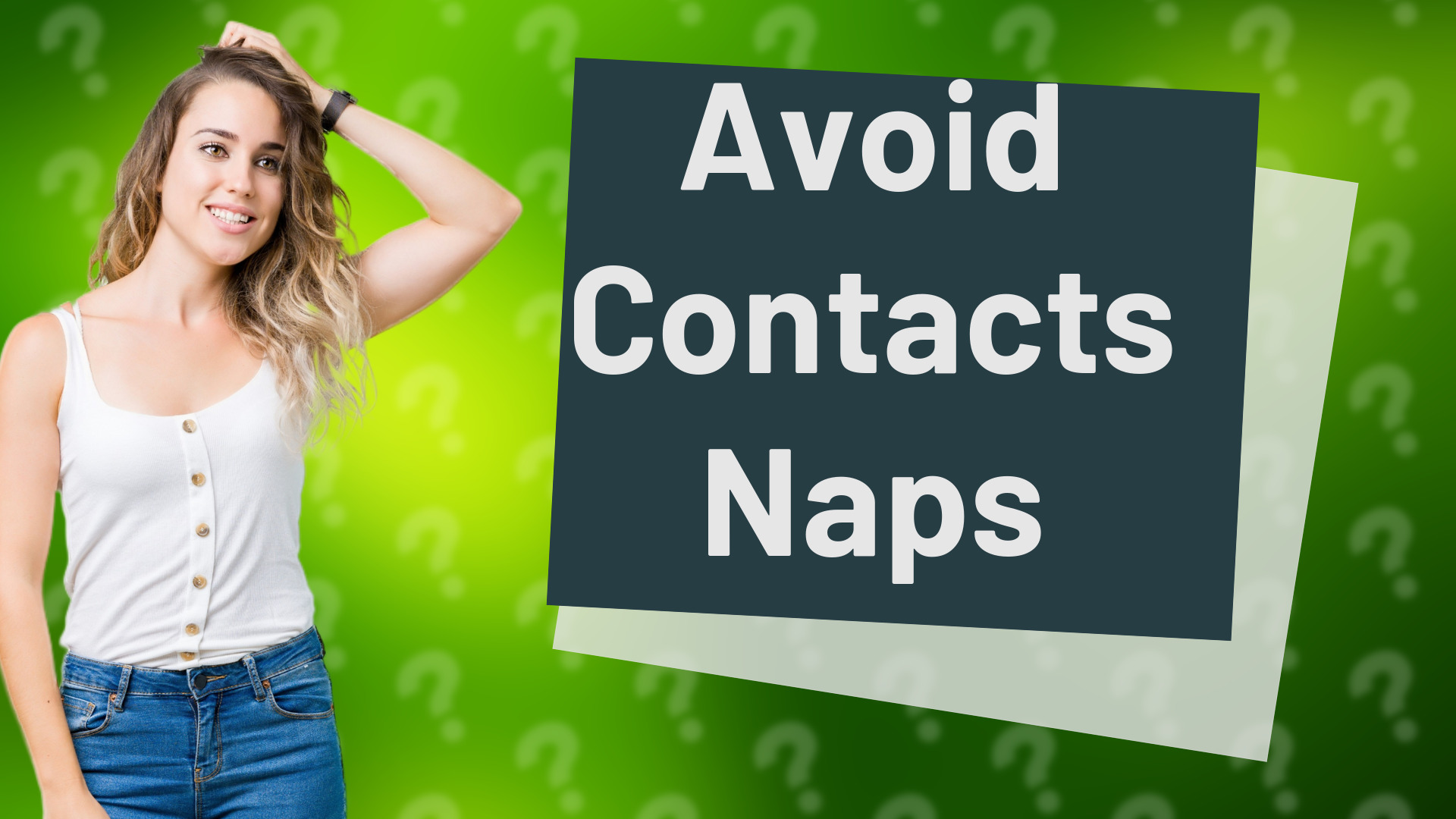 Avoid Contacts Naps