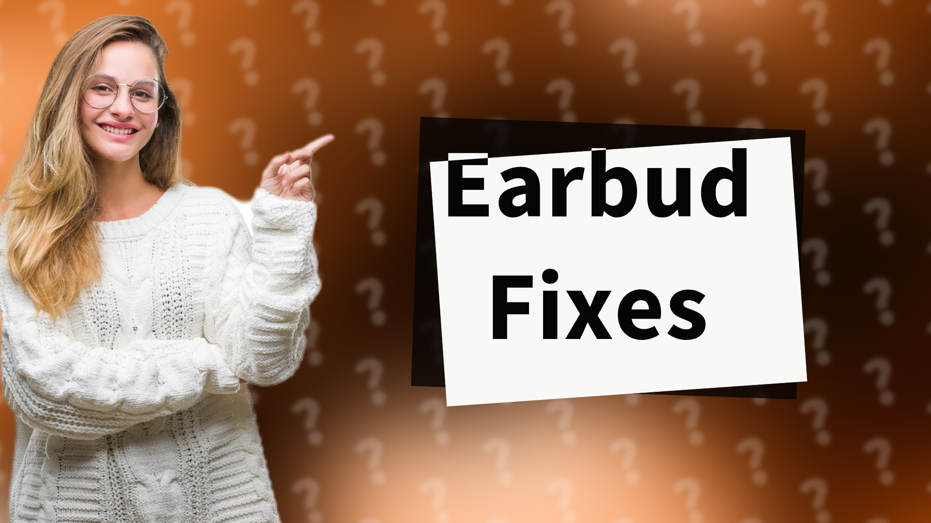 Earbud Fixes