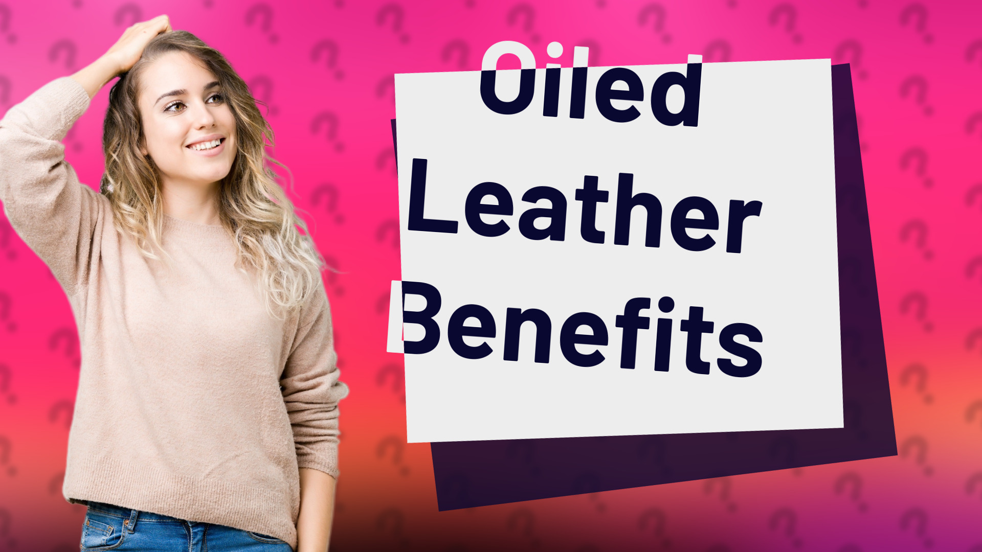 Oiled Leather Benefits