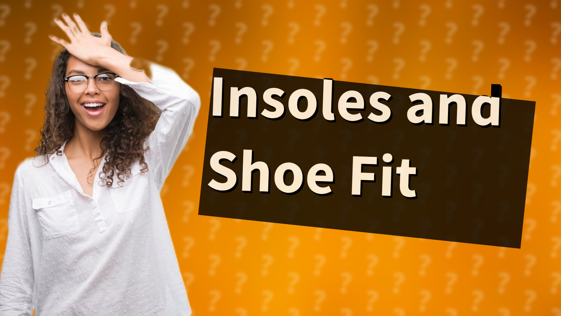 Insoles and Shoe Fit