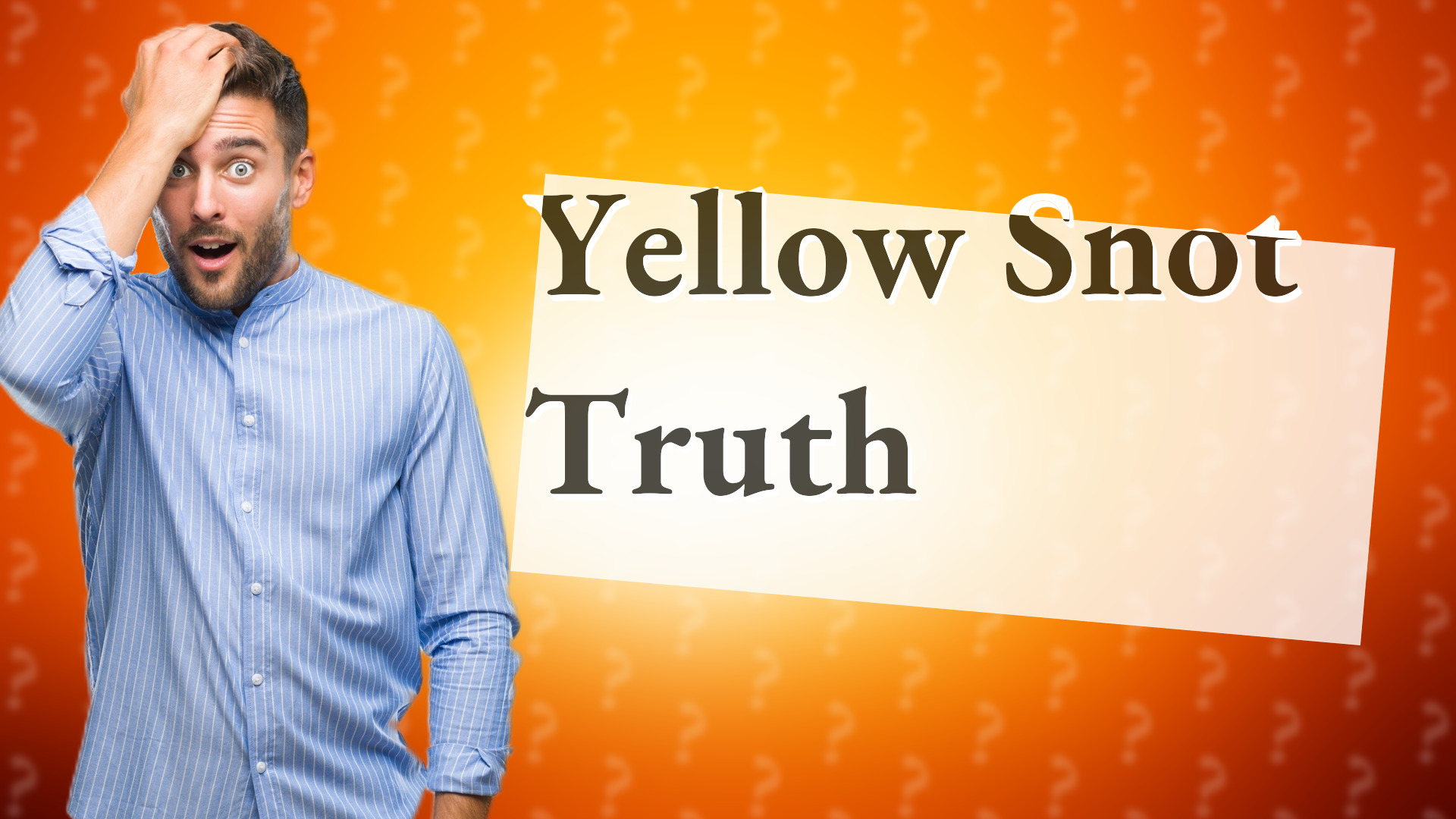 Yellow Snot Truth