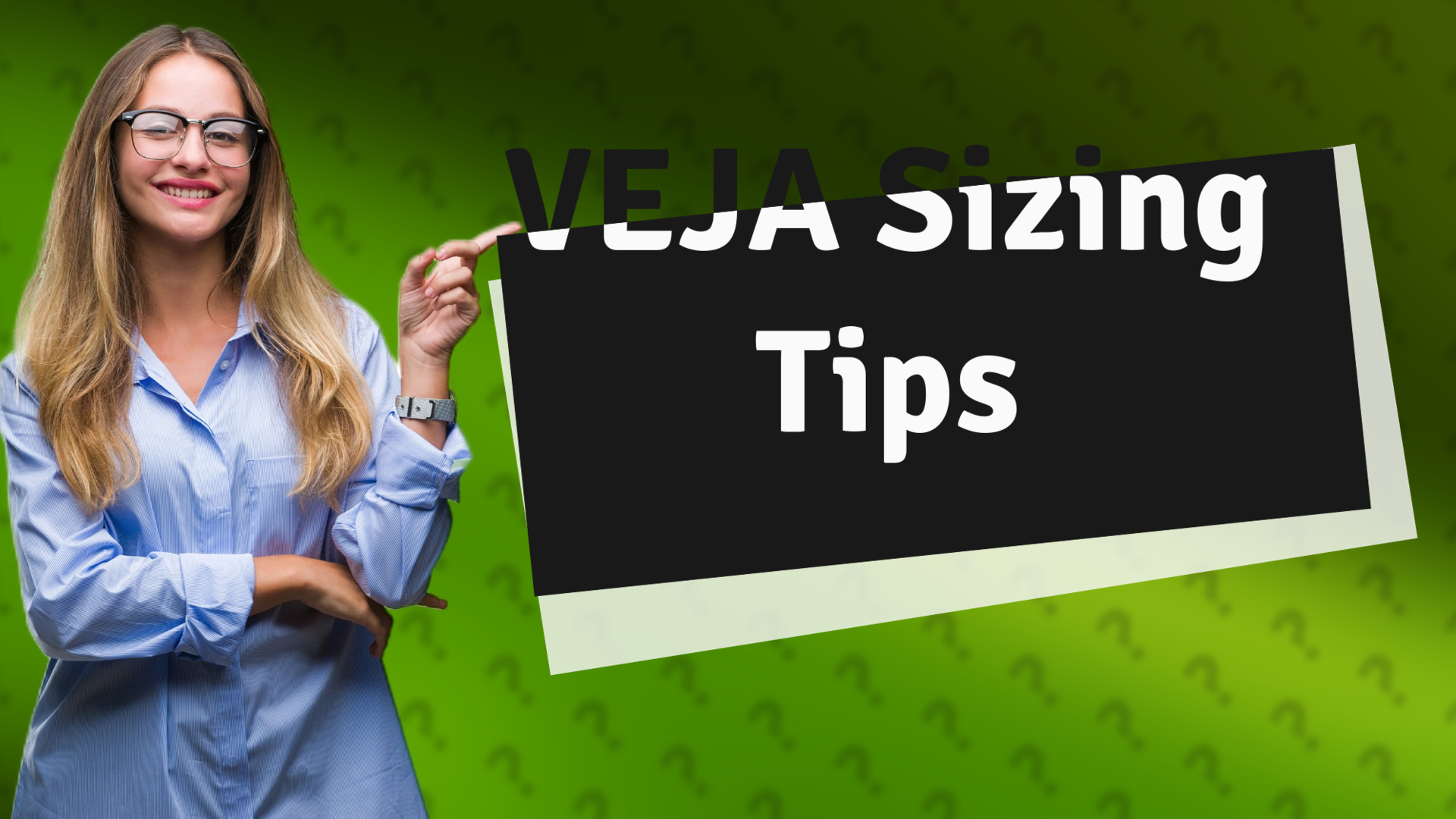 VEJA Sizing Tips