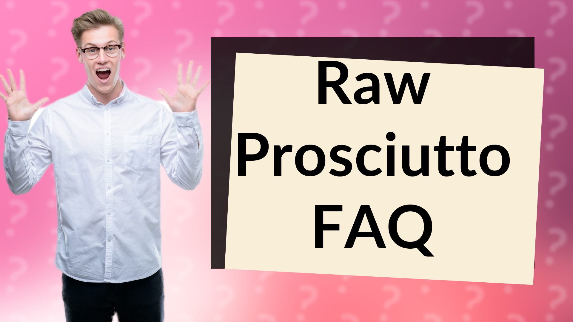 Raw Prosciutto FAQ