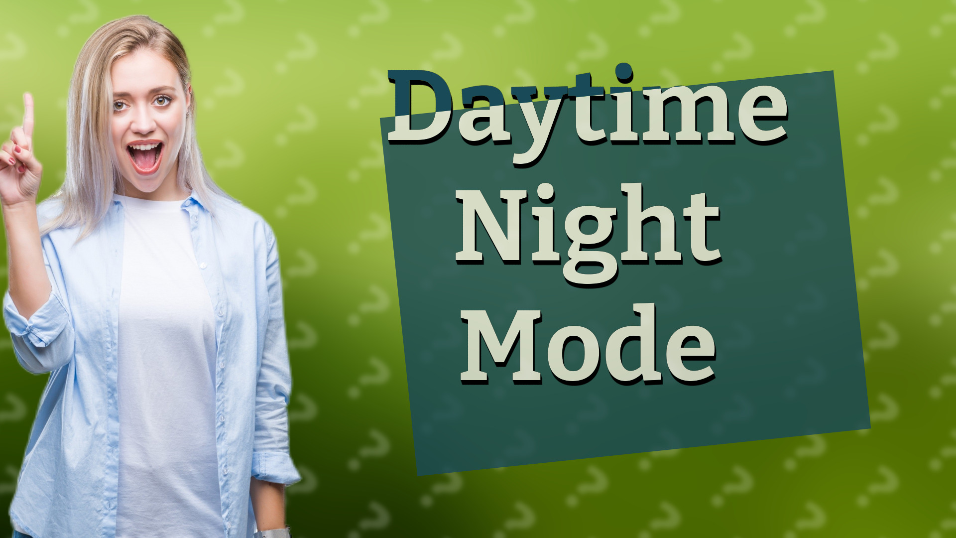 Daytime Night Mode