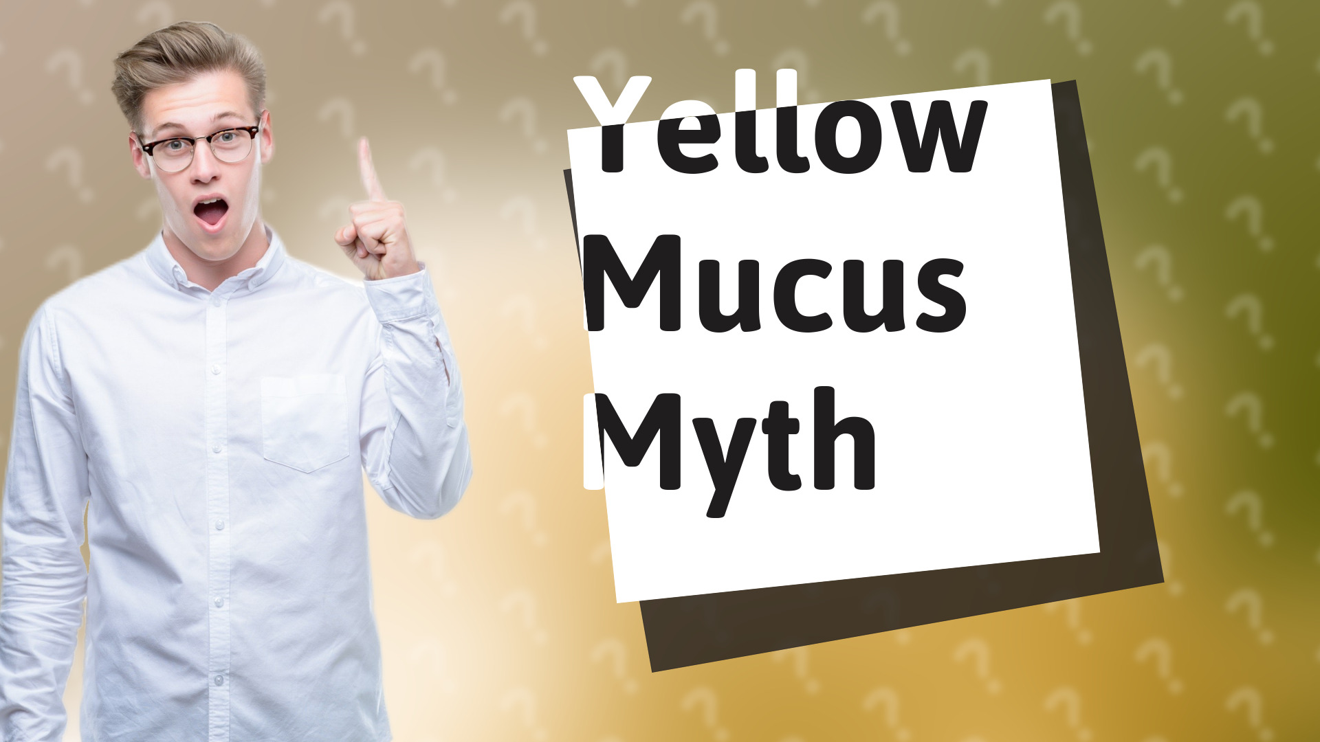 Yellow Mucus Myth