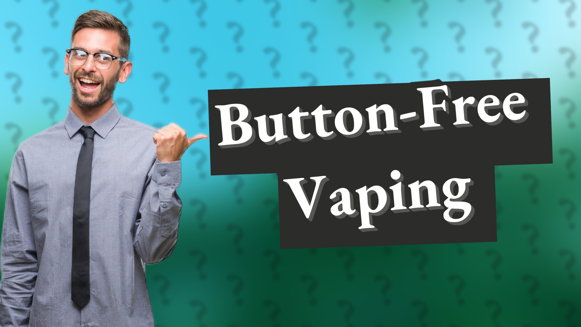 Button-Free Vaping