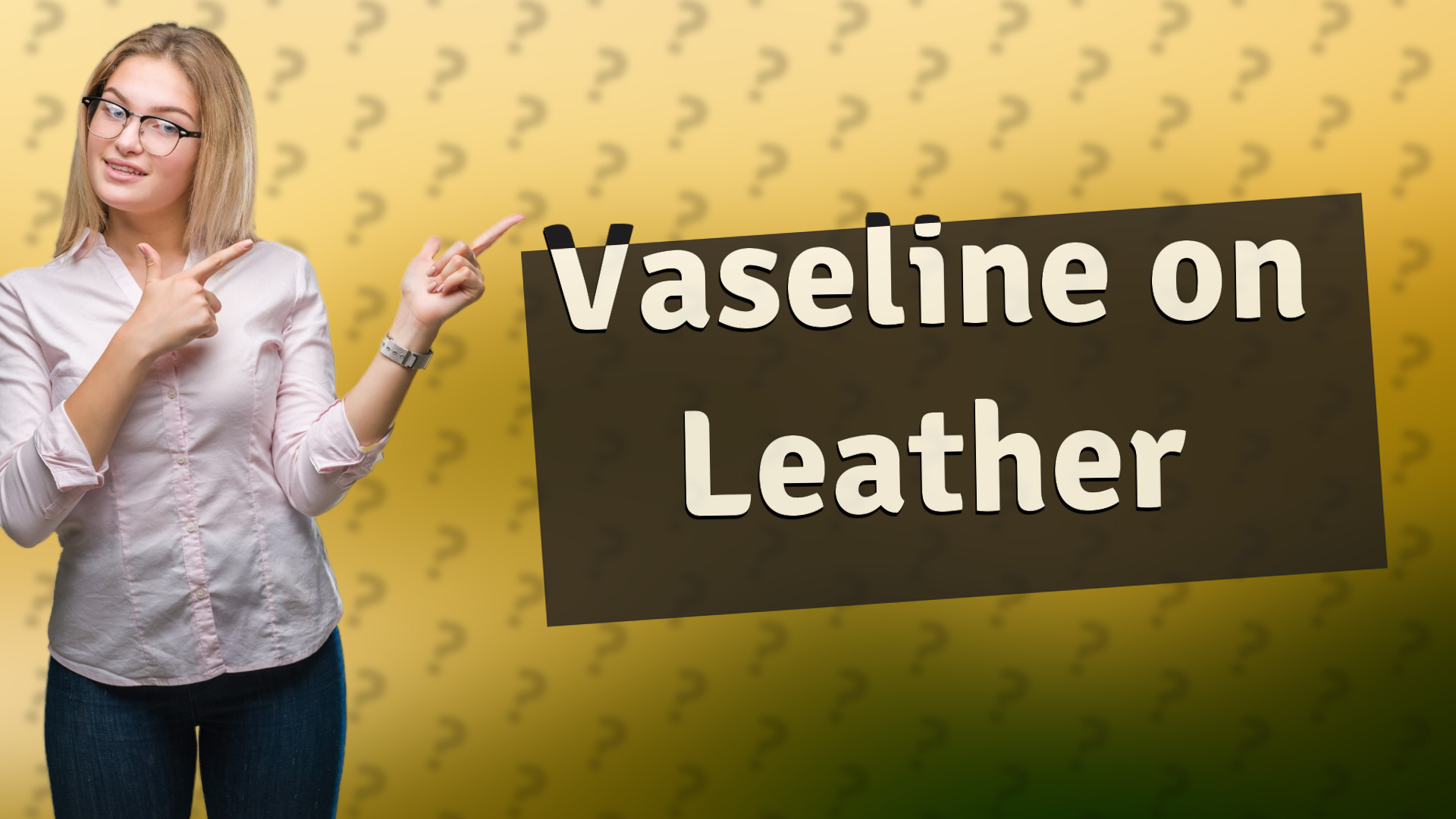 Vaseline on Leather