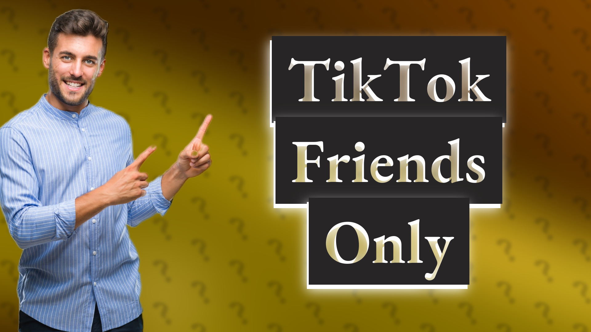 TikTok Friends Only