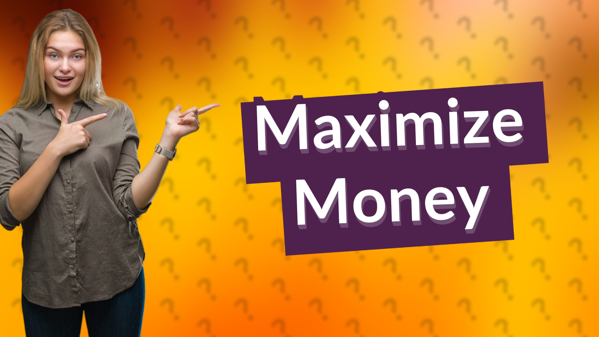 Maximize Money