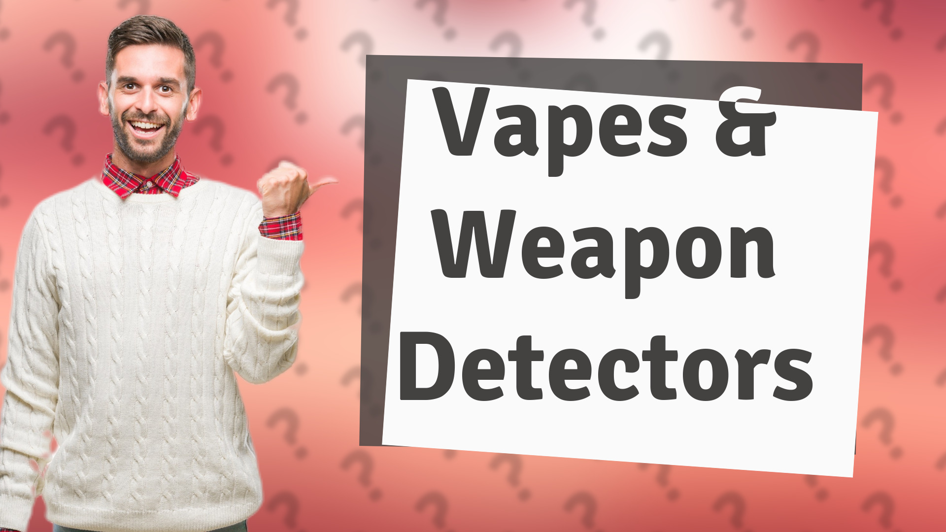 Vapes & Weapon Detectors