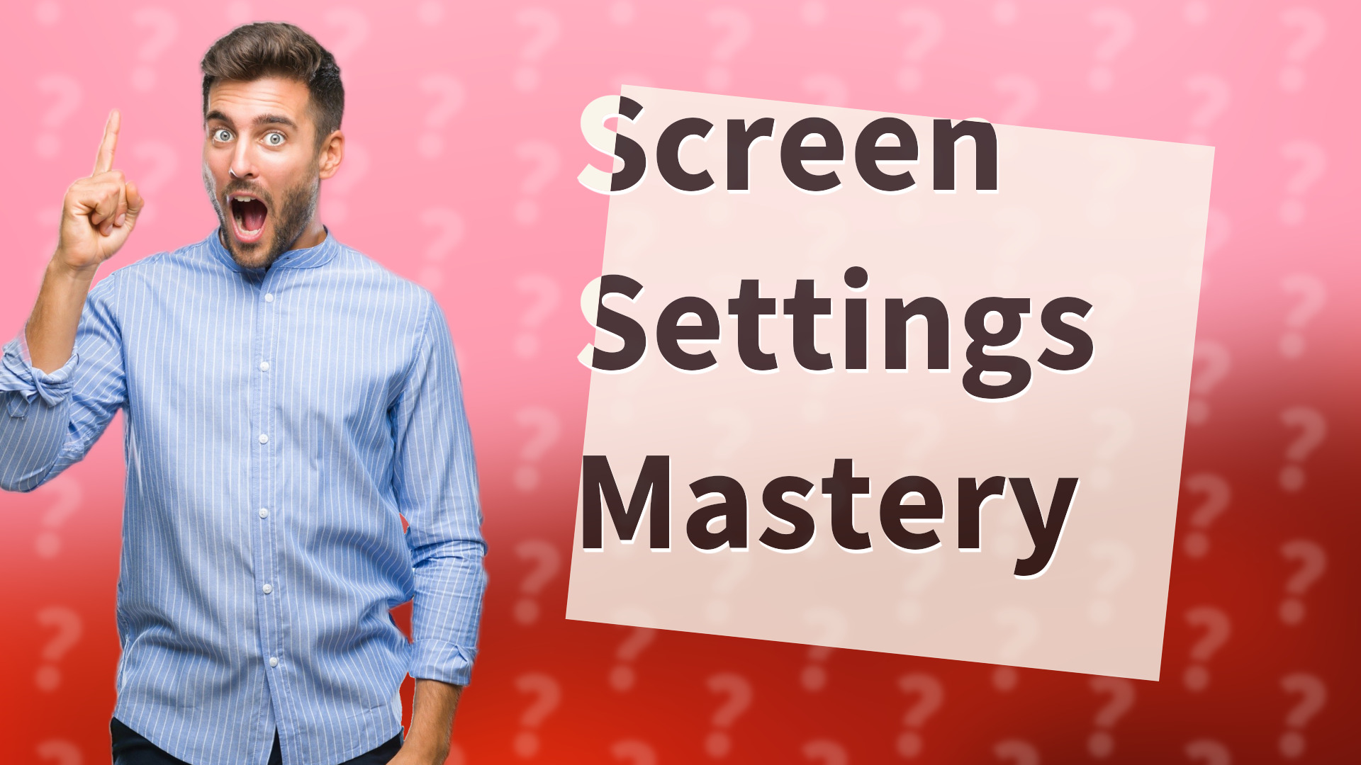 Screen Settings Mastery