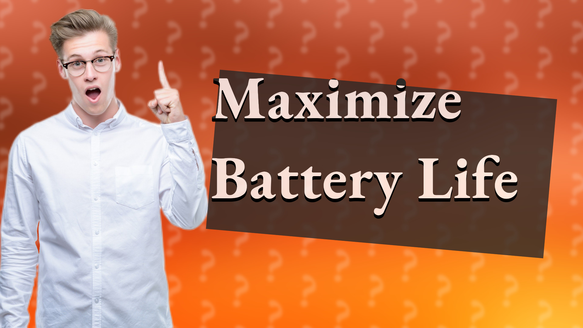Maximize Battery Life