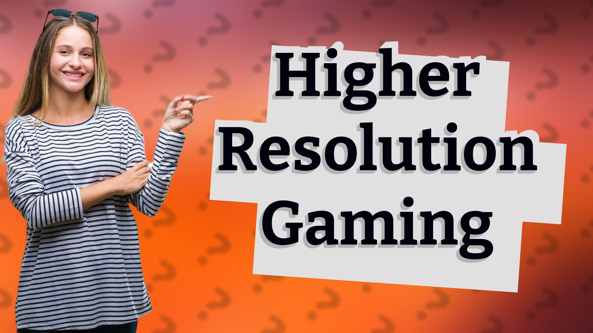 Higher Resolution Gaming