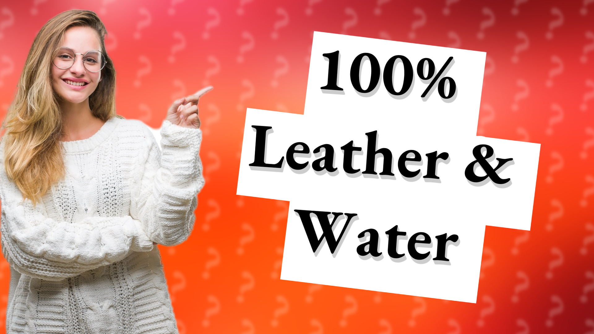 100% Leather & Water