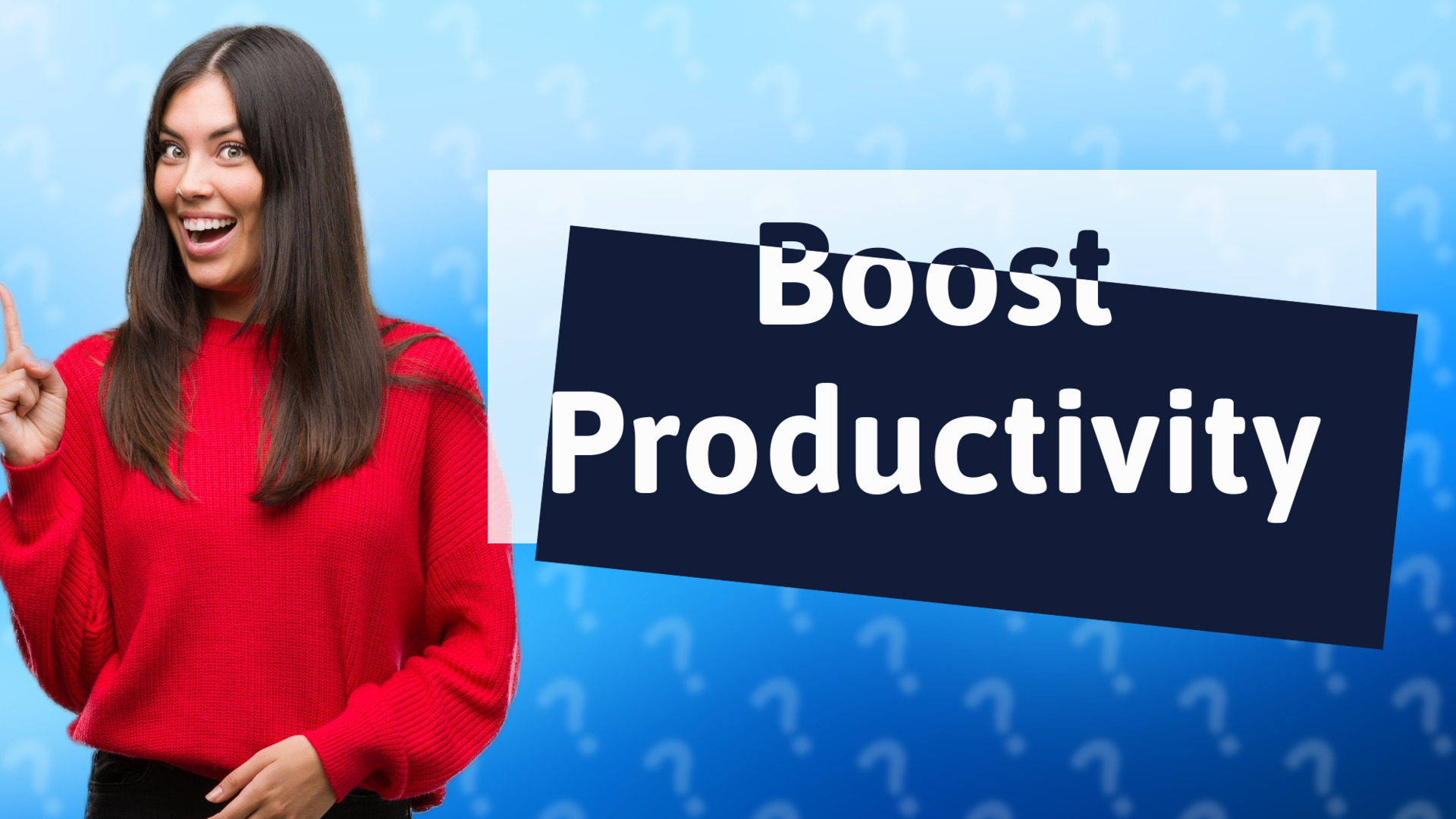 Boost Productivity