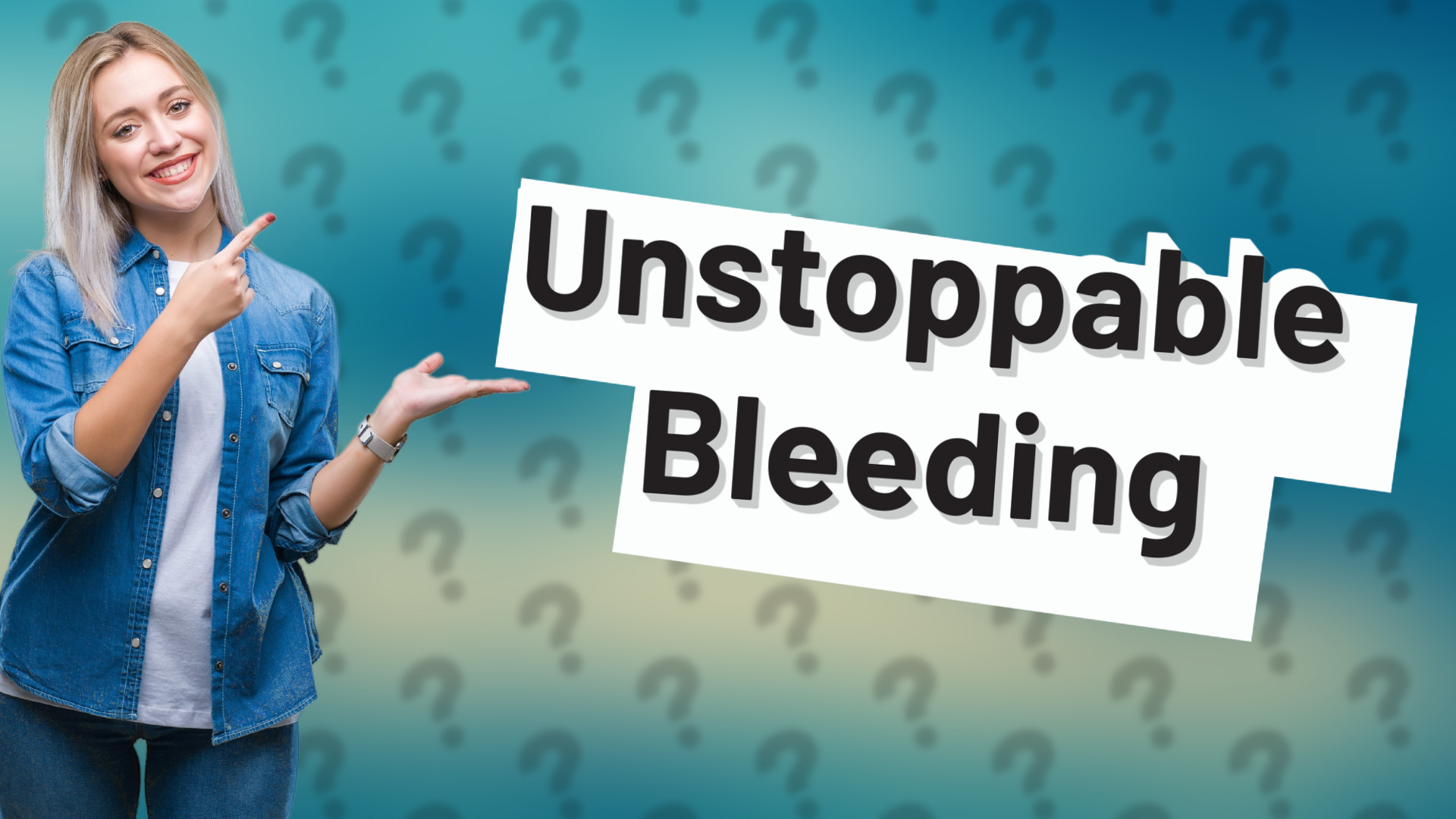 Unstoppable Bleeding