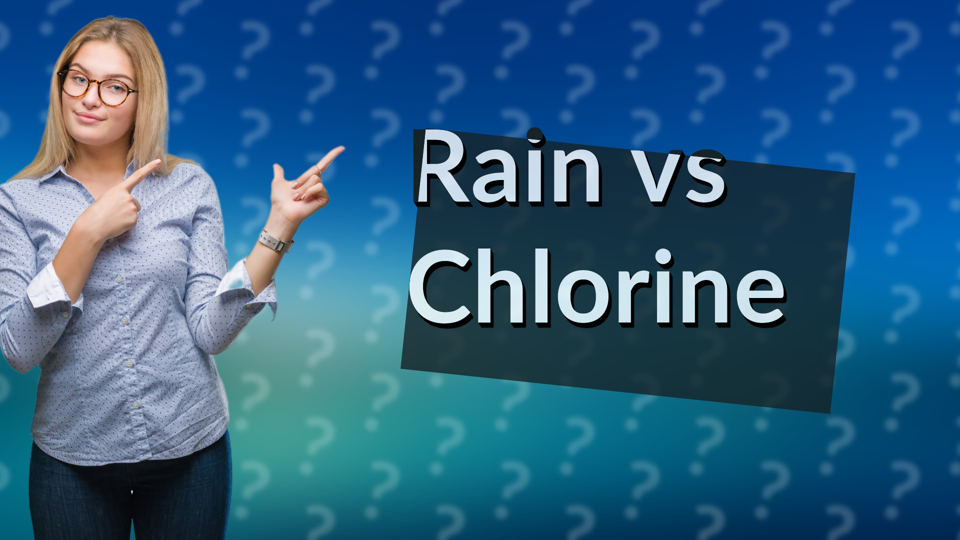 Rain vs Chlorine