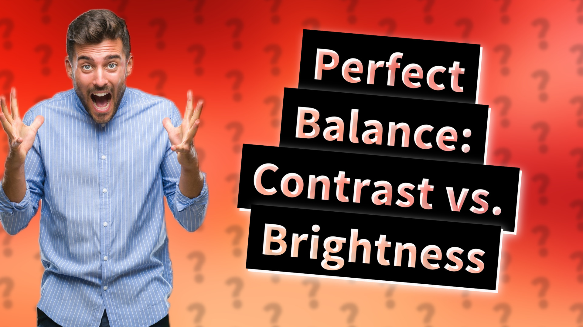 Perfect Balance: Contrast vs. Brightness